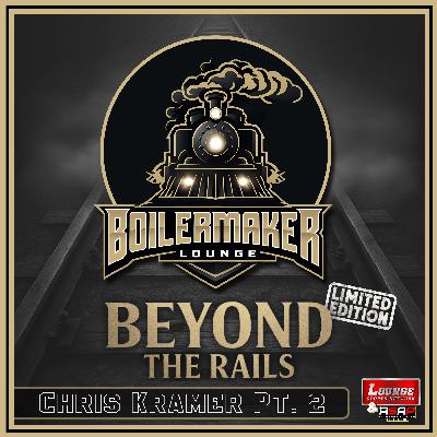 Beyond the Rails- Chris Kramer (Part 2)
