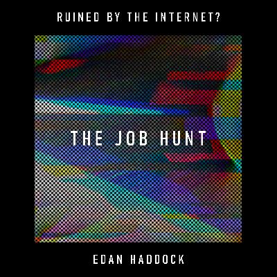 The Job Hunt: has the internet traded humanity for efficiency? – Edan Haddock