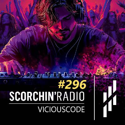 Scorchin' Radio 296 - ViciousCode