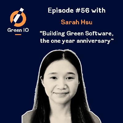 #56 Building Green Software, the one year anniversary with Sarah Hsu