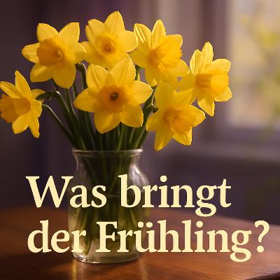 Frühlingsaussichten: Was bringen die kommenden Frühlingstage für Sie? Frühlingsaussichten: Was bringen die kommenden Frühlingstage für Sie?