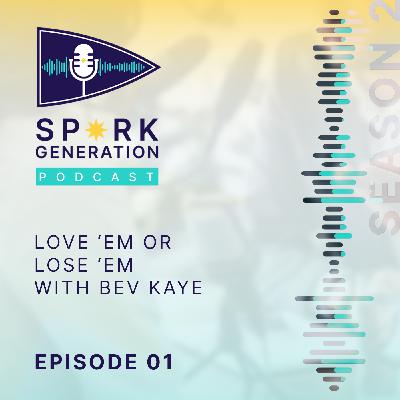 Love ‘Em or Lose ‘Em with Bev Kaye Love ‘Em or Lose ‘Em with Bev Kaye