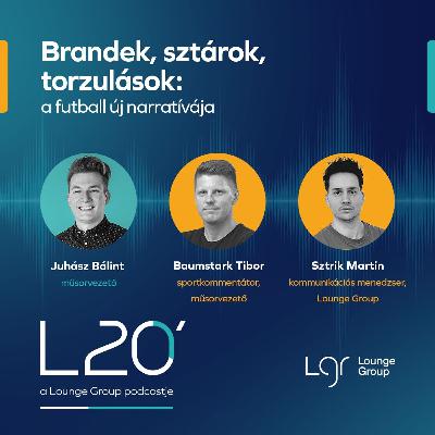 L20 - Brandek, sztárok, torzulások: a futball új narratívája #47