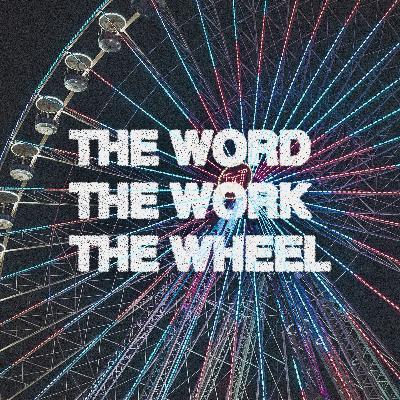 "The Word, The Work, The Wheel" Pastor Cliff