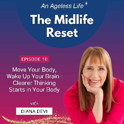 010 Move Your Body, Wake Up Your Brain : Clearer Thinking Starts in Your Body