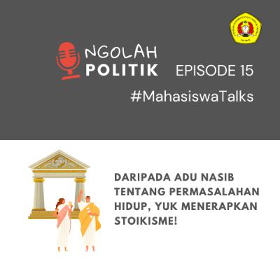 Daripada adu nasib tentang permasalahan hidup, yuk menerapkan stoikisme! #MahasiswaTalks Eps.15