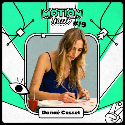 Motion Meet #19 - DANAÉ GOSSET - Mix Média & Création de studio