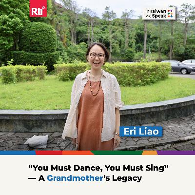 “You Must Dance, You Must Sing”: A Grandmother’s Legacy (Ft. Eri Liao) | #InTaiwanWeSpeak