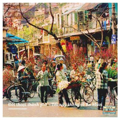 #90: Đối thoại thành phố - Tết này không có Ba Mươi