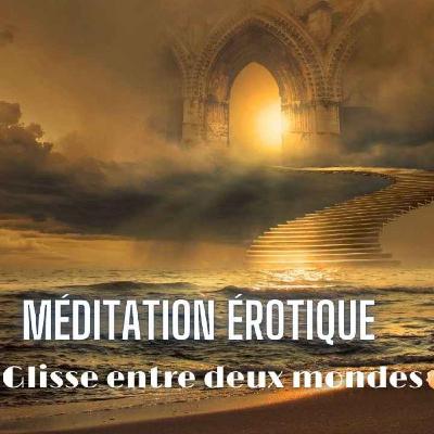 🖤💜 Glisse entre Deux Mondes 🌏 Méditation Érotique By Sonia 🎧💜 🖤💜 Glisse entre Deux Mondes 🌏 Méditation Érotique By Sonia 🎧💜