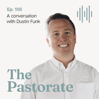 Dustin Funk on the Importance of Camp Ministry, Local Church Renewal, and Annual Rhythms of Rest