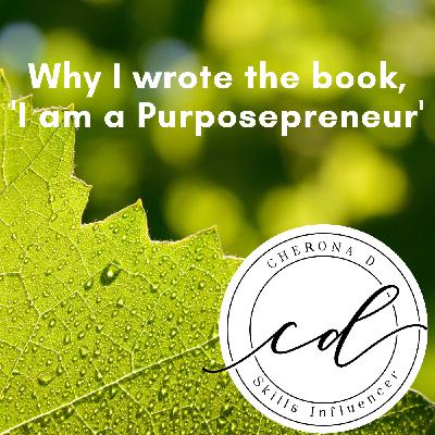 Cherona D - Why I wrote the book 'I am a Purposepreneur'