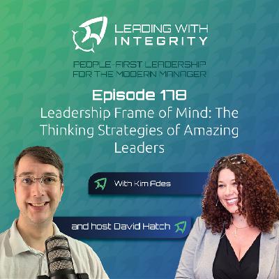 Ep.178: Leadership Frame of Mind: The Thinking Strategies of Amazing Leaders, with Kim Ades | Leadership Podcasts