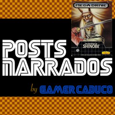 Posts Narrados #84 - Desafio Algozes: The Revenge of Shinobi (Mega Drive)