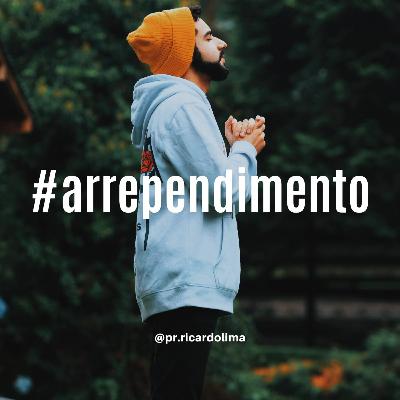 Ep. #46 ARREPENDIMENTO I Pr Ricardo Lima