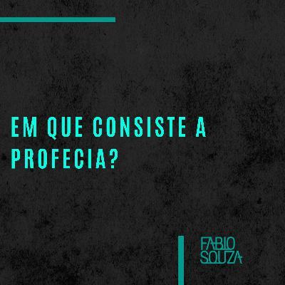 EP24 – Em que consiste a profecia? EP24 – Em que consiste a profecia?