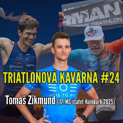 Triatlonová kavárna #24 (Tomáš Zikmund - 17. místo MS štafet Hamburk 2025)