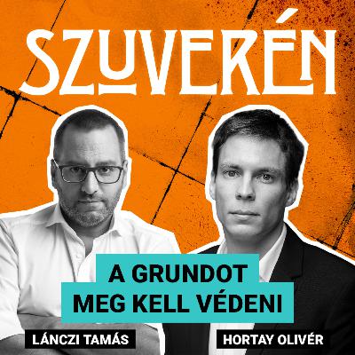 A grundot meg kell védeni | SZUVERÉN – Hortay Olivér #7