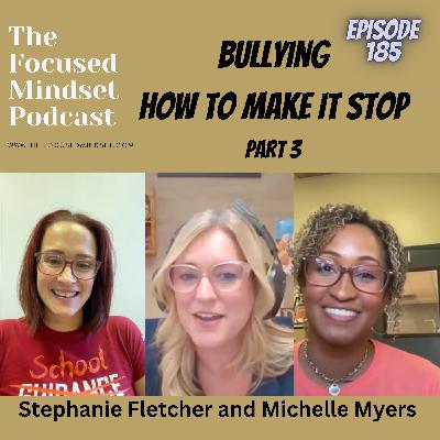 Eliminate Bullying: How To Empower Kids To Solve The Problem with Michelle Myers and Stephanie Fletcher Part 3 (episode 185) Eliminate Bullying: How To Empower Kids To Solve The Problem with Michelle Myers and Stephanie Fletcher Part 3 (episode 185)