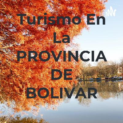 Invitación a visitar la provincia de Bolívar