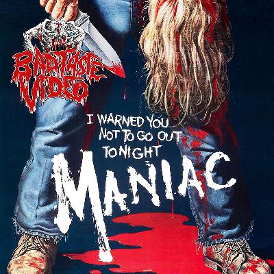 Episode 365- Seriously ,  he warned you not to go out!!! "Maniac" (1980)