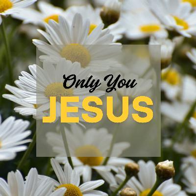 Only You Jesus - Worship Song