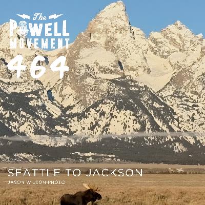 TPM Episode 464: Seattle to Jackson Hole