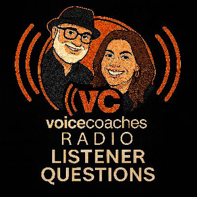 Voice Coaches Radio Episode 704 “Listener Questions”