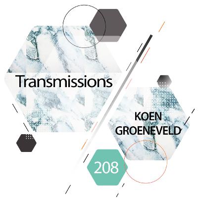 Transmissions 208 | Koen Groeneveld