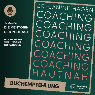 "Coaching Hautnah" von Dr. Janine Hagen (und mein Kapitel darin) | Tanja. Die Mentorin. Der Podcast