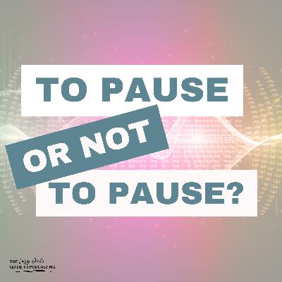 Ep 111: Should You Leave Your Pauses in Your Episodes? Ep 111: Should You Leave Your Pauses in Your Episodes?