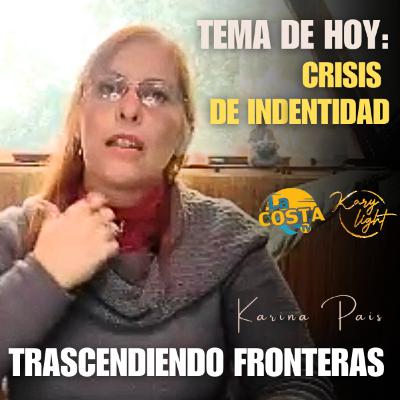 Episodio 22: Crisis de Identidad – Trascendiendo Fronteras con Kary Light