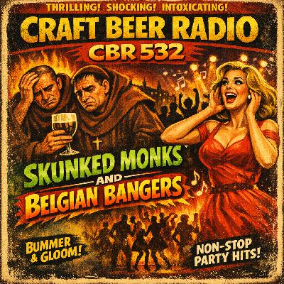 CBR 532 Skunked Monks and Belgian Bangers