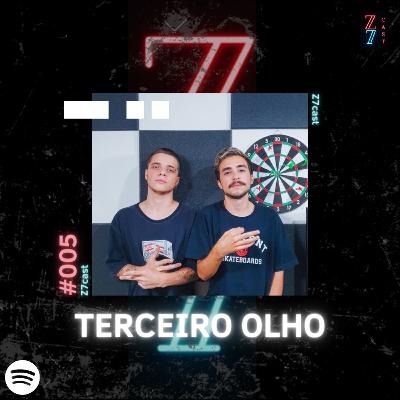 Terceiro Olho - Z7 Podcast #005