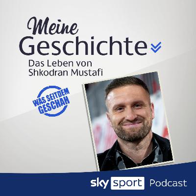 S6E04 | "Meine Geschichte - das Leben von Shkodran Mustafi (Was seitdem geschah...)" S6E04 | "Meine Geschichte - das Leben von Shkodran Mustafi (Was seitdem geschah...)"