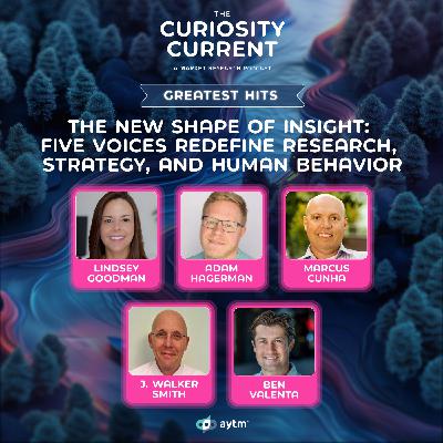 Greatest Hits – The New Shape of Insight: Five Voices Redefine Research, Strategy, and Human Behavior