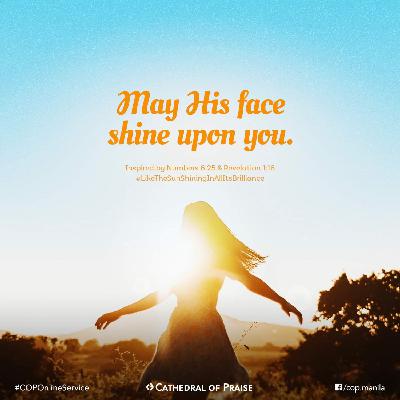 Numbers 6:25- May His Face Shine Upon You Numbers 6:25- May His Face Shine Upon You