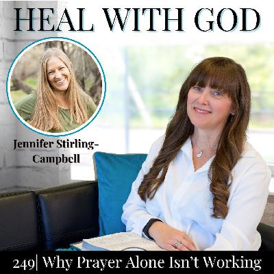 249| Why Prayer Alone Isn't Working for Depression with Jennifer Stirling-Campbell