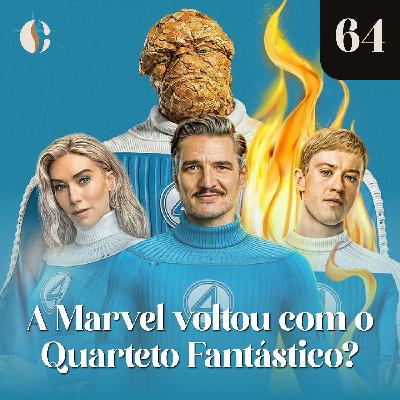 64 - A Marvel voltou com o Quarteto Fantástico?