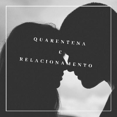 Quarentena e Relacionamento