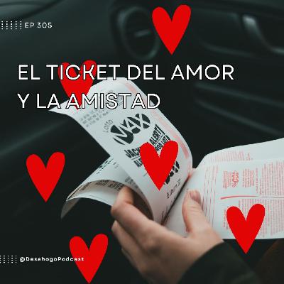 305.- El ticket del amor y la amistad