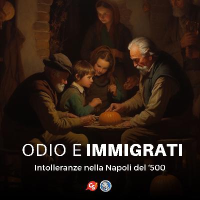 Anche i napoletani avevano i loro terroni. L'odio verso gli immigrati nel '500