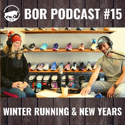 BOR Podcast #15 - Winter Running & New Year Outlook