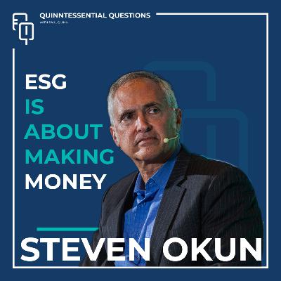 #55 Quinntessential Questions Steven Okun | From Clinton to Asia’s ESG Pioneer: On Public Policy, UPS & KKR