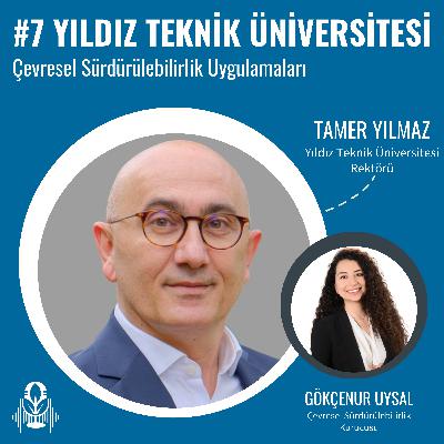 #7 – Yıldız Teknik Üniversitesi – Çevresel Sürdürülebilirlik Uygulamaları – Gökçenur Uysal – Tamer Yılmaz