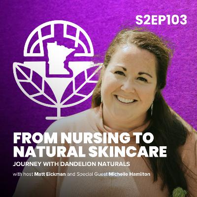 From Nursing to Natural Skincare: Michelle Hamilton’s Journey with Dandelion Naturals