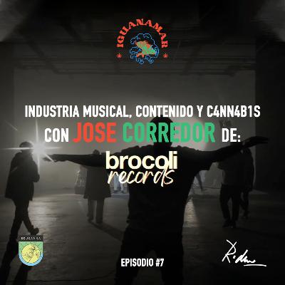 Episodio #7 Iguanamar Podcast. Música, Emprendimiento y C4nnabis con Jose Corredor (Brócoli Records)