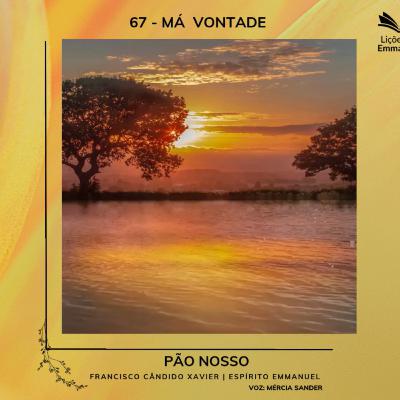 Pão Nosso - 67. Má Vontade
