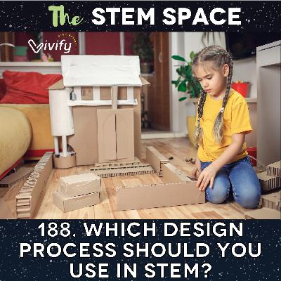 188. Which Design Process Should You Use in STEM?