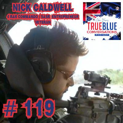 True Blue Conversations - Nick Caldwell - Australian Special Forces 4 RAR Commando / SASR Veteran